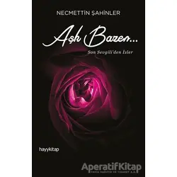 Aşk Bazen… - Necmettin Şahinler - Hayykitap