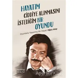 Hayatım Ciddiye Alınmasını İstediğim Bir Oyundu - Kolektif - Hayykitap