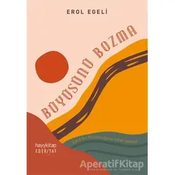 Büyüsünü Bozma - Erol Egeli - Hayykitap