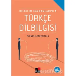 Dilbilim Kavramlarıyla Türkçe Dilbilgisi - Turgay Sebzecioğlu - Kesit Yayınları