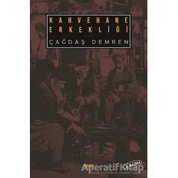 Kahvehane Erkekliği - Çağdaş Demren - Gece Kitaplığı