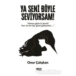 Ya Seni Böyle Seviyorsam! - Onur Çalışkan - Gece Kitaplığı