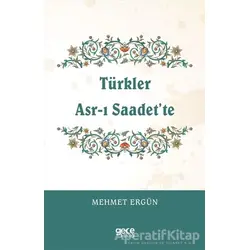 Türkler Asr-ı Saadet’te - Mehmet Ergün - Gece Kitaplığı