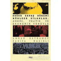Soğuk Savaş Dönemi Nükleer Silahlar; Askeri, Politik ve Ekonomik Yönüyle
