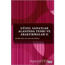 Güzel Sanatlar Alanında Teori ve Araştırmalar 2 - Vasfi Hatipoğlu - Gece Kitaplığı
