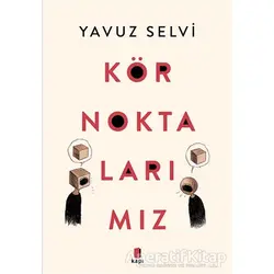Kör Noktalarımız - Yavuz Selvi - Kapı Yayınları