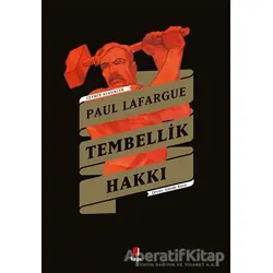 Tembellik Hakkı - Cevher Klasikler - Paul Lafargue - Kapı Yayınları