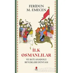 İlk Osmanlılar ve Batı Anadolu Beylikleri Dünyası - Feridun M. Emecen - Kapı Yayınları