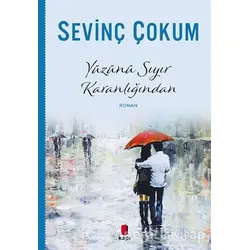 Yüzünü Sıyır Karanlığından - Sevinç Çokum - Kapı Yayınları