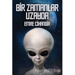 Bir Zamanlar Uzayda - Emre Cihangir - Cinius Yayınları