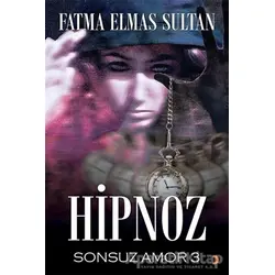 Hipnoz Sonsuz Amor 3 - Fatma Elmas Sultan - Cinius Yayınları
