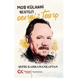 Mor Külhani Besteci Cengiz Tanç - Şefik Kahramankaptan - Cumhuriyet Kitapları