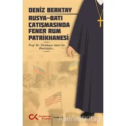 Rusya-Batı Çatışmasında Fener Rum Patrikhanesi - Deniz Berktay - Cumhuriyet Kitapları