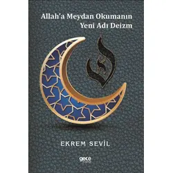 Allaha Meydan Okumanın Yeni Adı Deizm - Ekrem Sevil - Gece Kitaplığı
