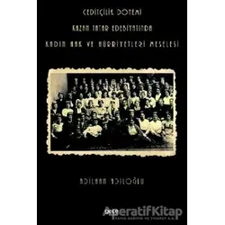 Ceditçilik Dönemi Kazan Tatar Edebiyatında Kadın Hak Ve Hürriyetleri Meselesi