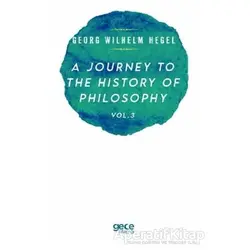 A Journey to the History of Philosophy Vol. 3 - Georg Wilhelm Hegel - Gece Kitaplığı