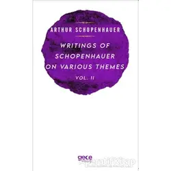 Writings Of Schopenhauer On Various Themes Vol. 2 - Arthur Schopenhauer - Gece Kitaplığı