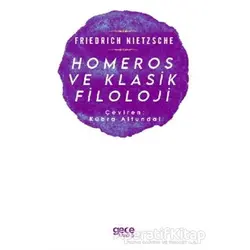 Homeros ve Klasik Filoloji - Friedrich Wilhelm Nietzsche - Gece Kitaplığı