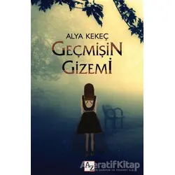 Geçmişin Gizemi - Alya Kekeç - Az Kitap