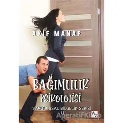 Bağımlılık Psikolojisi - Akif Manaf - Az Kitap