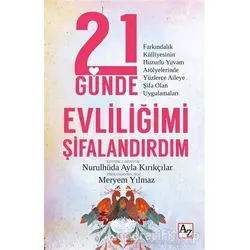 21 Günde Evliliğimi Şifalandırdım - Nurulhüda Ayla Kırıkçılar - Az Kitap
