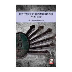 Postmodern Oksimoron Sol Yeni CHP - Ahmet Koyuncu - Az Kitap