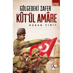 Kut’ül Amare - Gölgedeki Zafer - Hasan Yiğit - Az Kitap