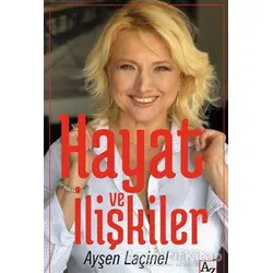 Hayat ve İlişkiler - Ayşen Laçinel - Az Kitap