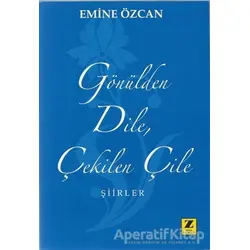 Gönülden Dile Çekilen Çile - Emine Özcan - Zinde Yayıncılık