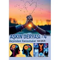 Beyinden Yansımalar - Aşkın Deryası 4 - Zeki Çelik - Zinde Yayıncılık