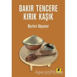 Bakır Tencere - Kırık Kaşık - Nurten Akpunar - Zinde Yayıncılık