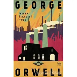 Wigan İskelesi Yolu - George Orwell - İthaki Yayınları