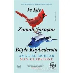 Ve İşte Zaman Savaşını Böyle Kaybedersin - Max Gladstone - İthaki Yayınları