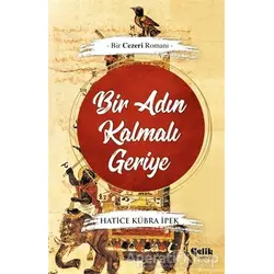 Bir Adın Kalmalı Geriye - Hatice Kübra İpek - Çelik Yayınevi