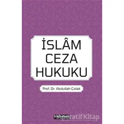 İslam Ceza Hukuku - Abdullah Çolak - Hikmetevi Yayınları