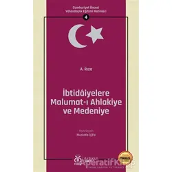 İbtidaiyelere Malumat-ı Ahlakiye ve Medeniye (Osmanlıca Aslıyla Birlikte) - A. Rıza - DBY Yayınları