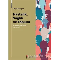 Hastalık, Sağlık ve Toplum - Reşat Açıkgöz - DBY Yayınları