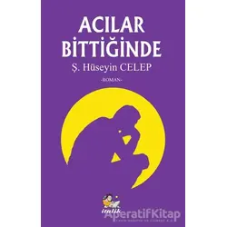 Acılar Bittiğinde - Şahin Hüseyin Celep - İtalik Yayınevi