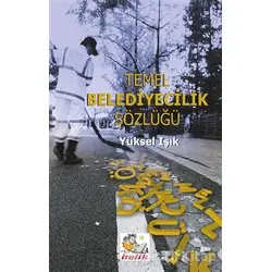 Temel Belediyecilik Sözlüğü - Yüksel Işık - İtalik Yayınevi