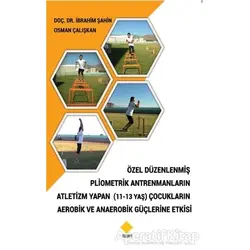 Özel Düzenlenmiş Pliometrik Antremanların Atletizm Yapan (11-13 Yaş) Çocukların Aerobik ve Anaerobik