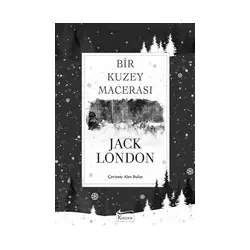 Bir Kuzey Macerası (Bez Ciltli) - Jack London - Koridor Yayıncılık