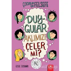 Duygular Aklımızı Çeler mi? - Çocuklar İçin Felsefe - Özge Özdemir - Redhouse Kidz Yayınları