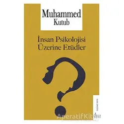 İnsan Psikolojisi Üzerine Etüdler - Muhammed Kutub - Risale Yayınları