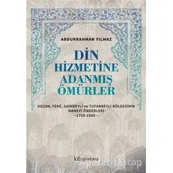Din Hizmetine Adanmış Ömürler - Abdurrahman Yılmaz - Kitap Arası