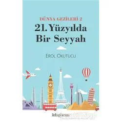 21. Yüzyılda Bir Seyyah Dünya Gezileri 2 - Erol Okutucu - Kitap Arası
