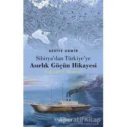 Sibirya’dan Türkiye’ye Asırlık Göçün Hikayesi - Seviye Udmir - Kitap Arası