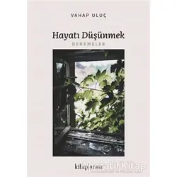 Hayatı Düşünmek - Vahap Uluç - Kitap Arası