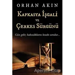 Kafkasya İşgali ve Çerkes Sürgünü - Orhan Akın - Cinius Yayınları