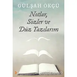 Notlar, Sözler ve Düz Yazılarım - Gülşah Ökçü - Cinius Yayınları