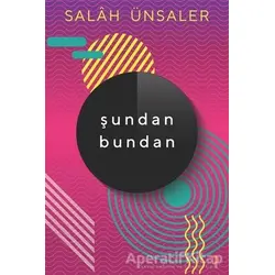 Şundan Bundan - Salah Ünsaler - Cinius Yayınları